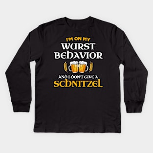 I'm On My Wurst Behavior And I Don't Give A Schnitzel Kids Long Sleeve T-Shirt